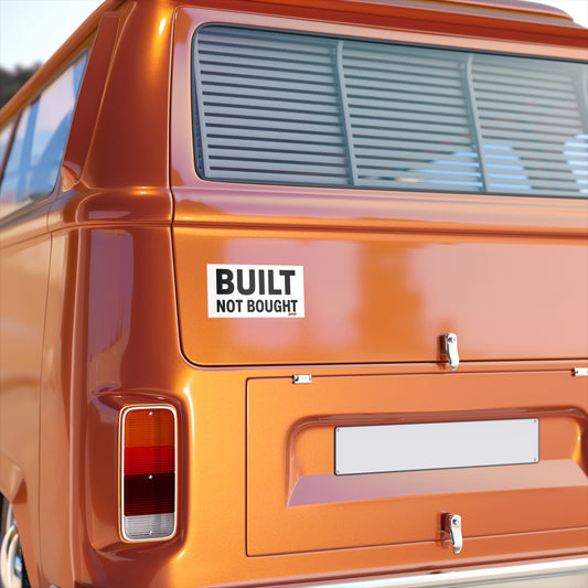Built Not Bought Bumper Sticker